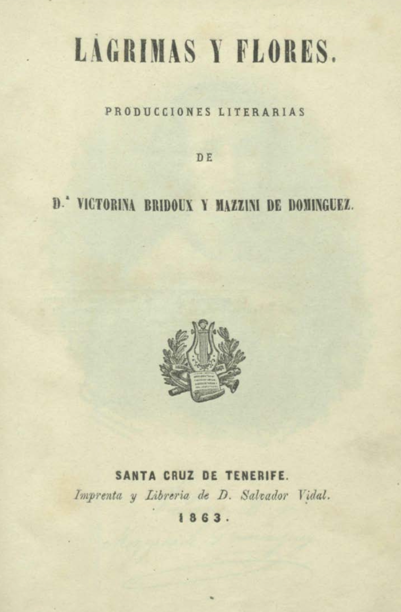 Portada de la edición original de *Lágrimas y flores. Producciones literarias de D.ª Victorina Bridoux y Mazzini de Domínguez* (Imprenta y Librería de Salvador Vidal, Santa Cruz de Tenerife, 1863).